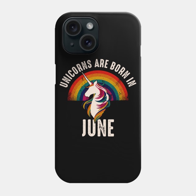 Unicorns Are Born In June Phone Case by monolusi