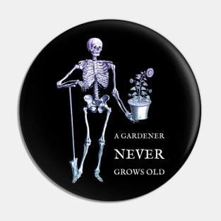 A Gardener Never Grows Old skeleton and sunflower Pin