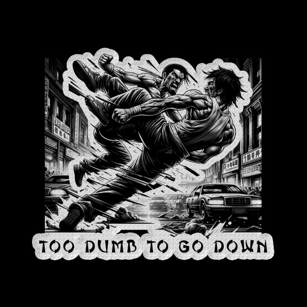Vintage Martial Arts Movie Poster T-Shirt - Too Dumb To Go Down - Urban Fighter Tee by Insaneluck