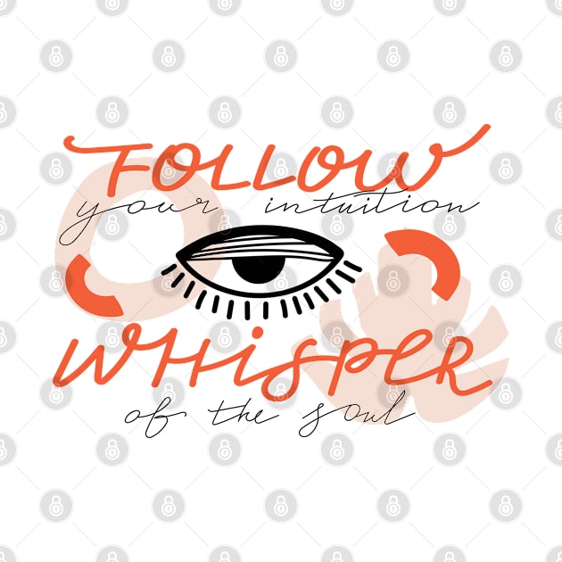 Psychedelic eyes, abstract shapes and lettering. Motivating typography "Follow your intuition whisper of the soul" sign. by CoCoArt-Ua