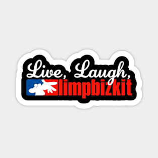 Live Laugh Limp Bizkit Magnet