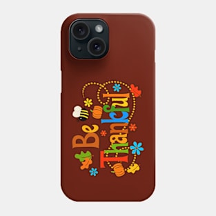 Be Thankful Thanksgiving Art Phone Case