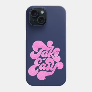 Take it Easy Phone Case