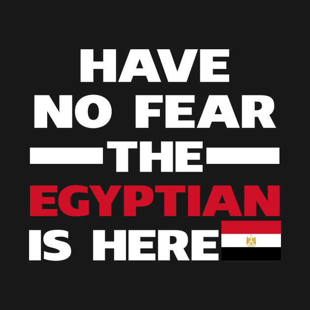 Have No Fear The Egyptian Is Here Proud by isidrobrooks