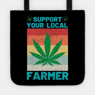 Support Your Local Weed Farmer Funny Cannabis Marijuana Tote