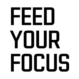 Front & Back Print Starve Your Distractions Feed Your Focus T-Shirt