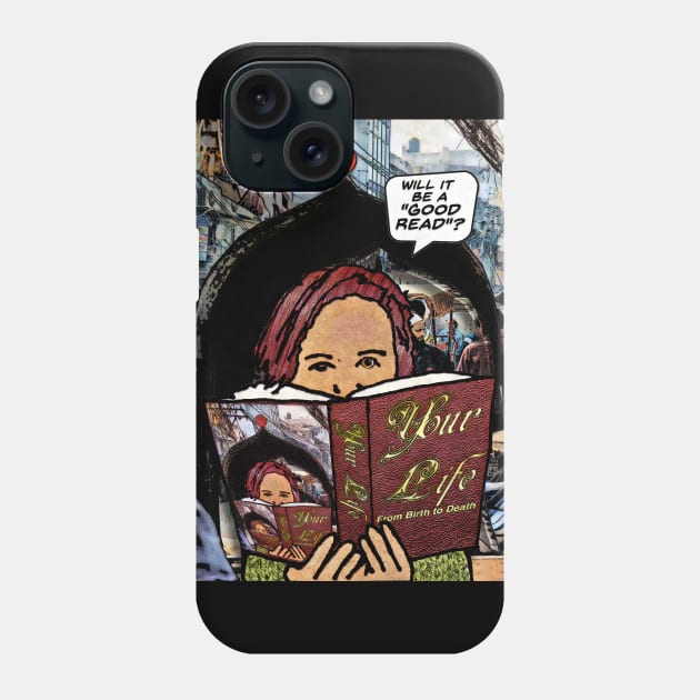 It's Your Life Phone Case by ImpArtbyTorg