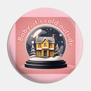 Baby, it's cold outside Pin