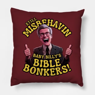 Still misbehavin - Baby Billys Bible Vintage II Pillow