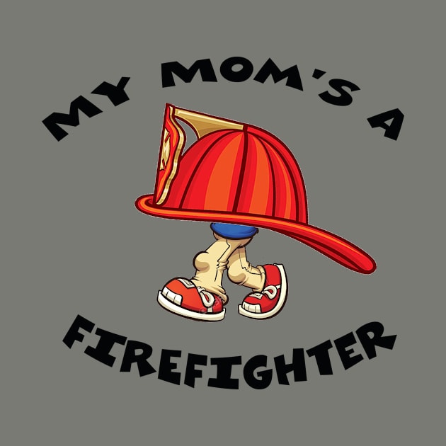 My Mom's A Firefighter by HillBilly Peddler