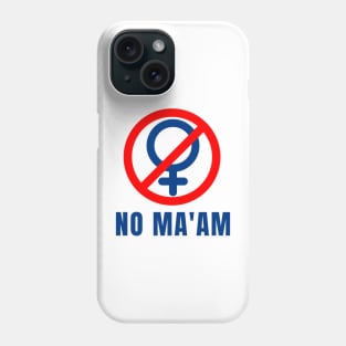 No Maam National Organization of Men Against Amazonian Masterhood T-Shirt, Al Bundy, No Ma'am Phone Case