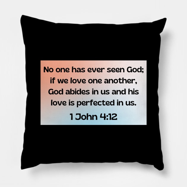 Bible Verse 1 John 4:12 Pillow by Prayingwarrior