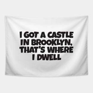 I GOT A CASTLE IN BROOKLYN... Tapestry