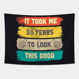 It Took Me 35 Years To Look This Good - 35th Birthday Tapestry