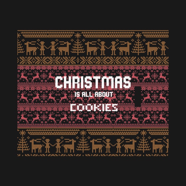 Christmas is all about cookies- Ugly Christmas Sweater design by TextureMerch