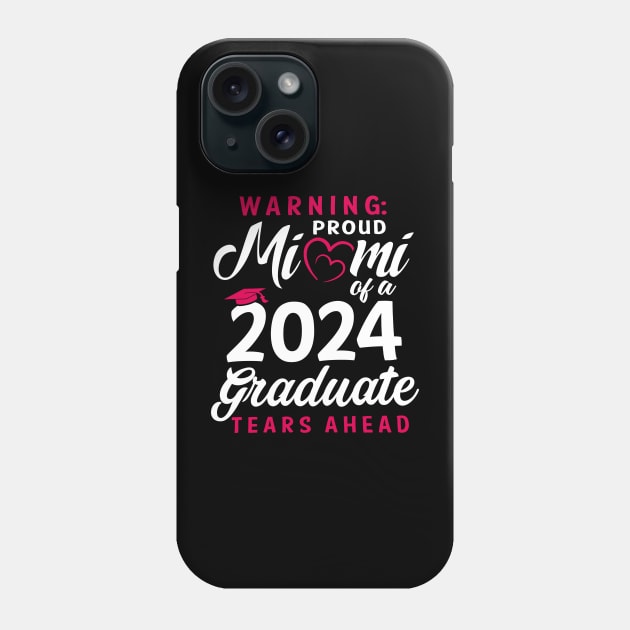 Warning Proud Mimi Of A 2024 Graduate Tears Ahead Phone Case by cogemma.art