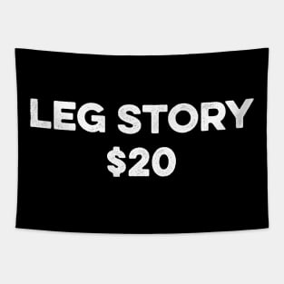 Amputee Leg Story Humor Funny Quote - Leg Story 20$ Tapestry