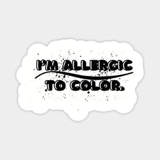 I’m allergic to color Magnet