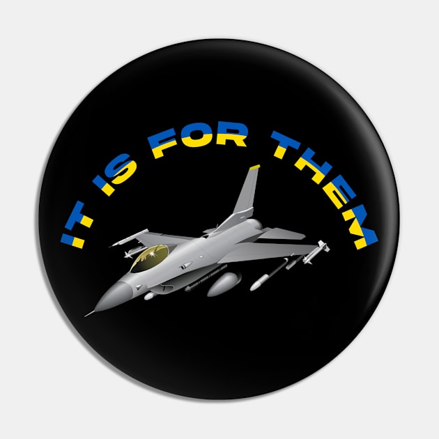 IT IS FOR THEM Ukraine Joe Biden F16 Fighter Jet Pin by MAR-A-LAGO RAIDERS