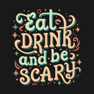 Ghoulish Gathering Eat, Drink, and Be Scary T-Shirt