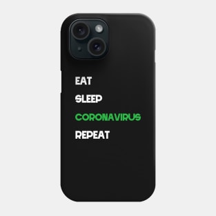 eat sleep coronavirus repeat, coronavirus 2020 Phone Case