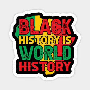 Black history is world history, African American History, BLM Magnet