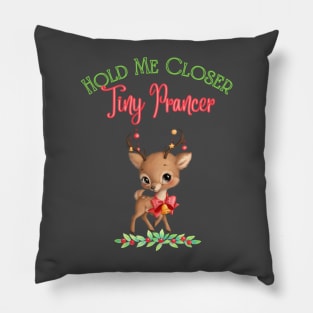 Hold Me Closer Tiny Prancer Pillow