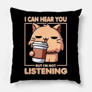 I Can Hear You But I'm Not Listening Cat Pillow