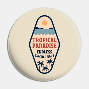 Tropical Paradise Endless Summer Days Pin