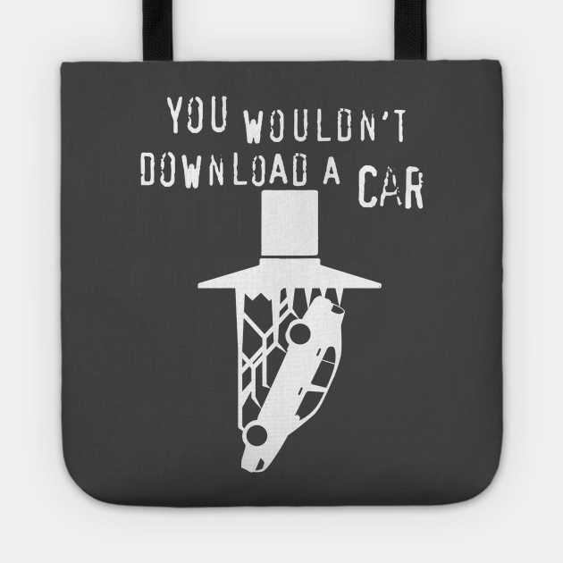 You Wouldn T Download A Car 3d Printing Tote Teepublic