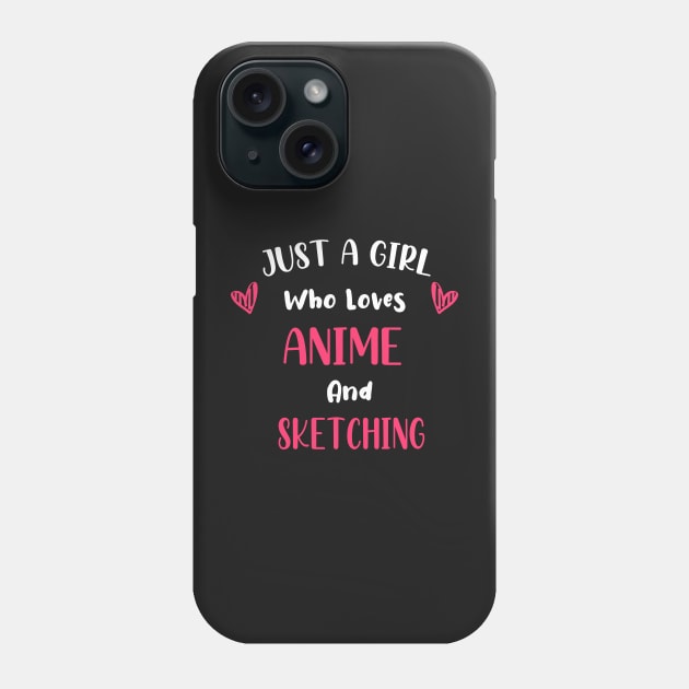 Just a Girl Who Loves Anime And Sketching Phone Case by WassilArt