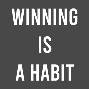 Winning Is a Habit T-Shirt