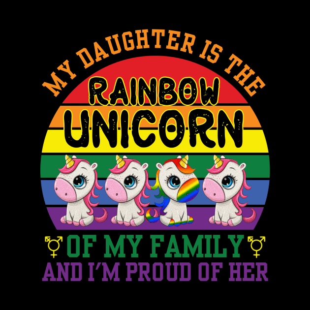 My Daughter Is Rainbow Unicorn of Family Proud LGBT by reunitedbummer160