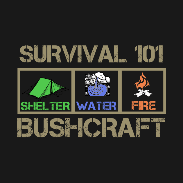 Survival 101. Shelter, water, fire! Bushcraft T-shirt! by VellArt