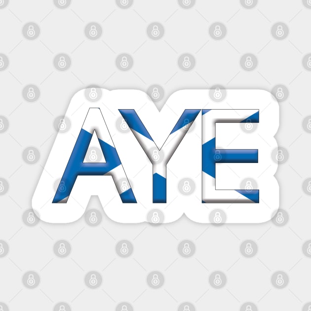 AYE, 3D Pro Scottish Independence Saltire Flag Text Slogan Magnet by MacPean
