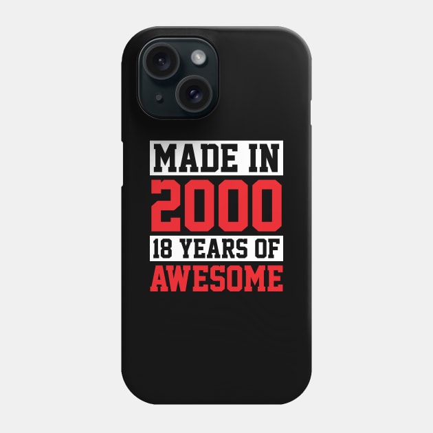 Made In 2000, 18 Years of Awesome Birthday Phone Case by theperfectpresents