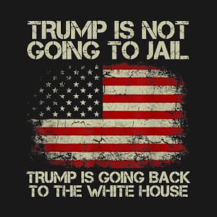 Trump is going back to the White House T-Shirt