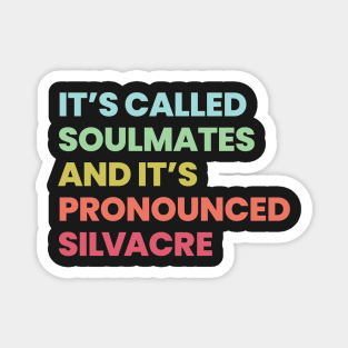 Its called soulmates and its pronounced Silvacre - Amy Silva and Kirsten Longacre Magnet