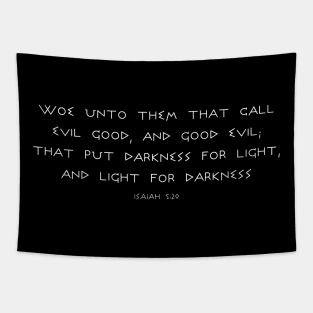 ISAIAH 5:20 WOE CALL EVIL GOOD, DARKNESS FOR LIGHT Tapestry