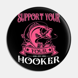 Bass Fish Support Your Local Hooker Funny Dirty Fishing Pin