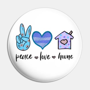 Peace Love Home Pin