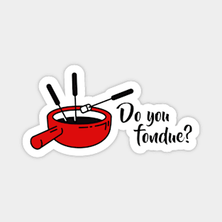 Do you fondue? Magnet