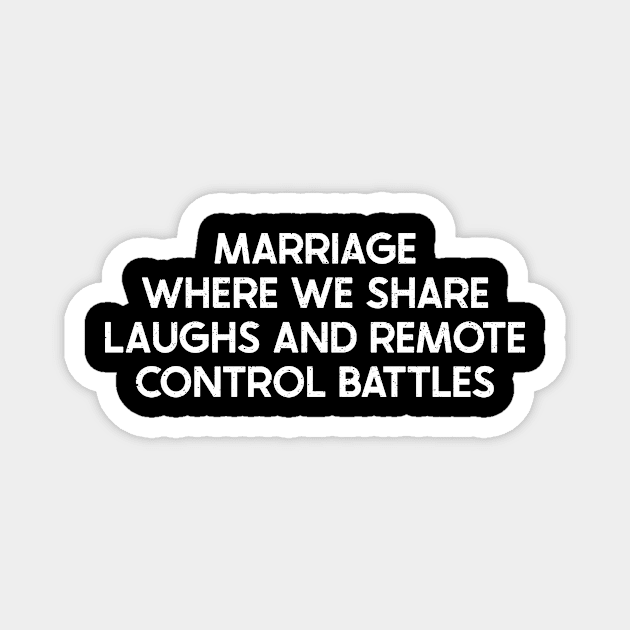 Marriage Where We Share Laughs and Remote Control Battles Magnet by trendynoize