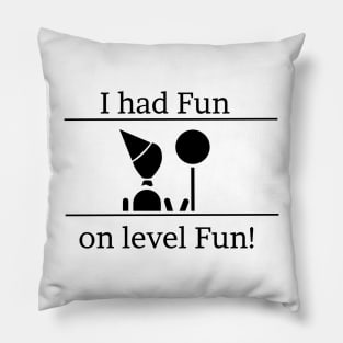 I had fun on level fun! Pillow