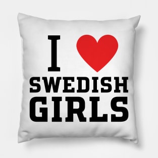 i love swedish girls Pillow