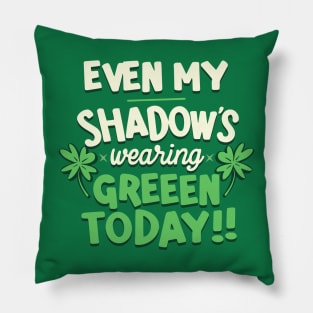 Even My Shadow's Wearing Green Today!: St. Patrick's Day Pillow