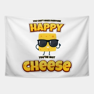 Can't make everyone happy, not cheese. Tapestry