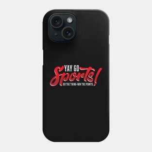 Yay Go Sports! Do The Thing Win The Points! Pun Phone Case