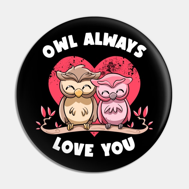 Owl Always Love You Adorable Owls Puns Couple Valentines Day Pin by MerchBeastStudio