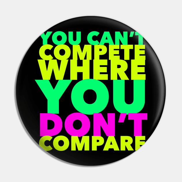 You Can't Compete Where You Don't Compare, Funny Sarcasm Quote Pin by Style Conscious